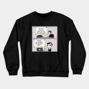Why have a social life when you can just come to work and have all the drama you could ever want? Crewneck Sweatshirt